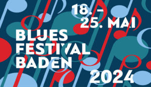 21. Bluesfestival Baden vom 18.-21. Mai 2024