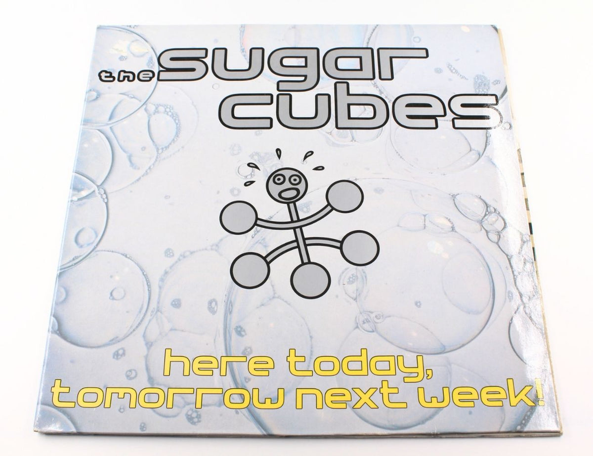 Sugar Cubes - Here Today, Tomorrow Next Week!